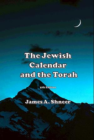 The Jewish Calendar and the Torah 5th Ed.