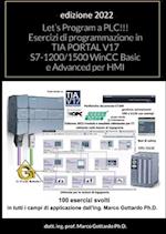 Let's Program a PLC!!! Esercizi di programmazione in TIA PORTAL V17 S7-1200/1500 WinCC Basic e Advanced per HMI