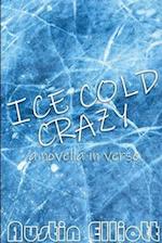 Ice Cold Crazy (a novella in verse) 