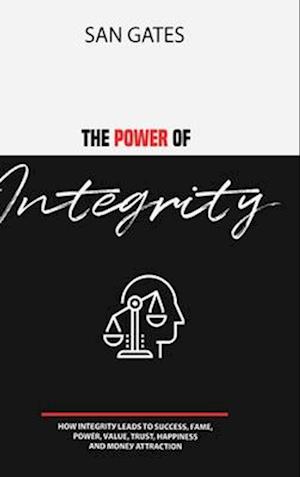 The Power of Integrity - How Integrit&#1091; Leads To &#1029;u&#1089;&#1089;&#1077;&#1109;&#1109;, F&#1072;m&#1077;, &#1056;&#1086;w&#1077;r, V&#1072;