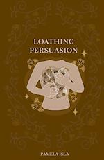 Loathing Persuasion 