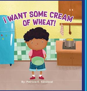 I Want Some Cream Of Wheat