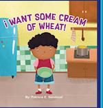 I Want Some Cream Of Wheat 