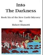 Into the Darkness Book Six of the New Earth Odyssey