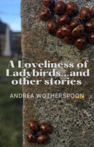 Loveliness of Ladybirds...and other stories