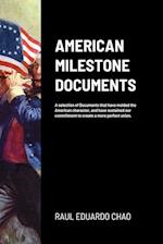 AMERICAN MILESTONE DOCUMENTS: A selection of Documents that have molded the American character, and have sustained our commitment to create a more per