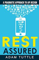 REST Assured: A Pragmatic Approach to API Design 