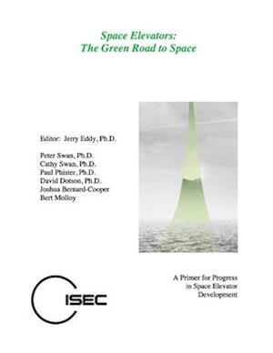 Space Elevators, The Green Road to Space