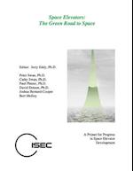 Space Elevators, The Green Road to Space 