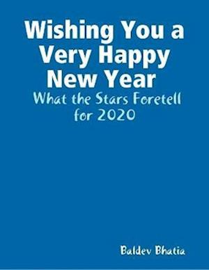 Wishing You a Very Happy New Year  -  What the Stars Foretell  for 2020