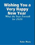 Wishing You a Very Happy New Year  -  What the Stars Foretell  for 2020