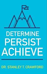 Determine Persist Achieve 