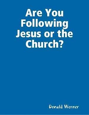 Are You Following Jesus or the Church?