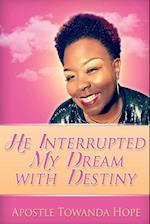 He Interrupted My Dream With Destiny 