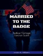 Married to the Badge: Tactical Marriage Survival Guide