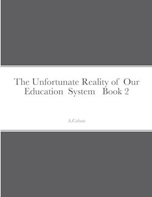 The Unfortunate Reality of  Our  Education  System   Book 2