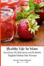 Healthy Life In Islam Based from The Holy Quran and Al-Hadith English Edition Lite Version 