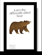 LARRY THE DIFFERENTLY ABLED BEAR 