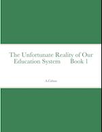 The Unfortunate Reality of Our Education System      Book 1