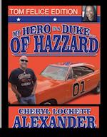 MY HERO IS A DUKE...OF HAZZARD TOM FELICE EDITION 