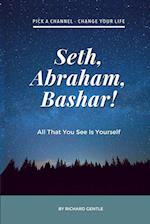 Seth, Abraham, Bashar!