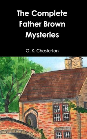 The Complete Father Brown Mysteries