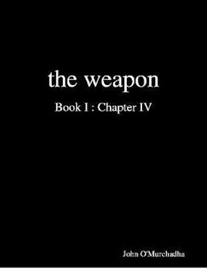 Weapon Book I : Chapter IV