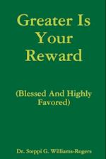 Greater Is Your Reward (Blessed And Highly Favored) 