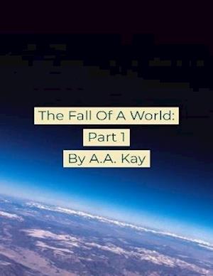 Fall of a World: Part 1