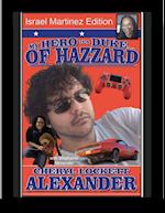 MY HERO IS A DUKE...OF HAZZARD ISREAL MARTINEZ EDITION with STEPHANIE ALEXANDER 