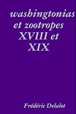 washingtonias et zootropes XVIII et XIX