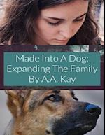 Made Into a Dog: Expanding the Family