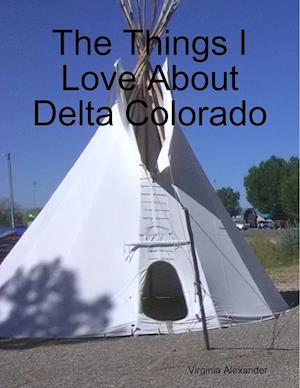 The Things I Love About Delta Colorado