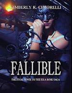 Fallible - The Final Novel In the Ella Rose Saga