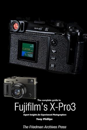 The Complete Guide to Fujiflm's X-Pro3 (B&W Edition)