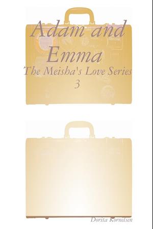 Adam and Emma (The Meisha's Love Series 3)