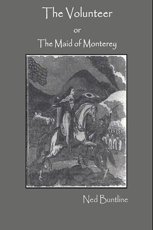 The Volunteer; or, The Maid of Monterey