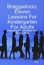 Braggadocio, Eleven Lessons For Kindergarten For Adults