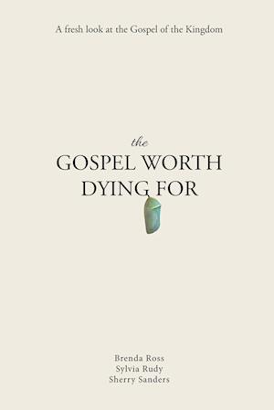 The Gospel Worth Dying For