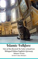 Islamic Folklore Tales of Abu Hurairah The Father of Small Cats Bilingual Edition English and Germany Ultimate Version