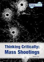 Thinking Critically Mass Shootings (New Edition)