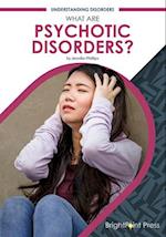 What Are Psychotic Disorders?