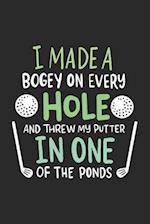 I Made A Bogey On Every Hole And Threw My Putter In One Of The Ponds