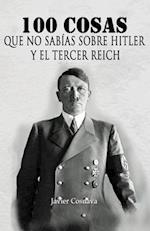 100 Cosas Que No Sabías Sobre Hitler Y El Tercer Reich