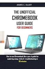 The Unofficial Chromebook User Guide for Beginners