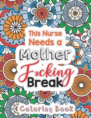 This Nurse Needs a Mother F*cking Break