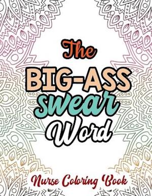 The Big-Ass Swear Word - Nurse Coloring Book