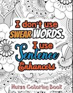 I Don't Use Swear Words. I Use Sentence Enhancers - Nurse Coloring Book