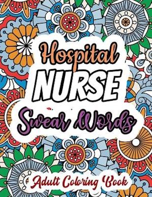 Hospital Nurse Swear Words - Adult Coloring Book