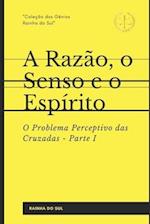 A Razão, o Senso e o Espírito